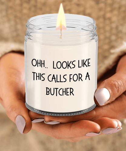 Butcher Gifts - OHH - Looks Like This Calls for a Butcher Office Humor Scented Soy Candle - Mallard Moon Gift Shop