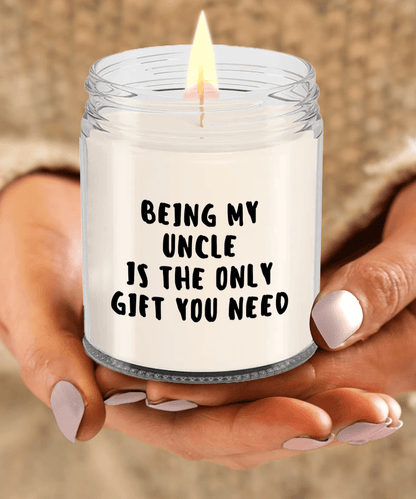 Uncle Gift Ideas - Being My Uncle is The Only Gift You Need Scented Soy Candle - Mallard Moon Gift Shop