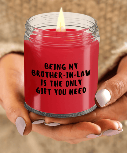 Brother-In-Law Gift Ideas - Being My Brother-In-Law is The Only Gift You Need Scented Soy Candle - Mallard Moon Gift Shop