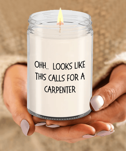 Carpenter Gifts - OHH - Looks Like This Calls for a Carpenter Office Humor Scented Soy Candle - Mallard Moon Gift Shop