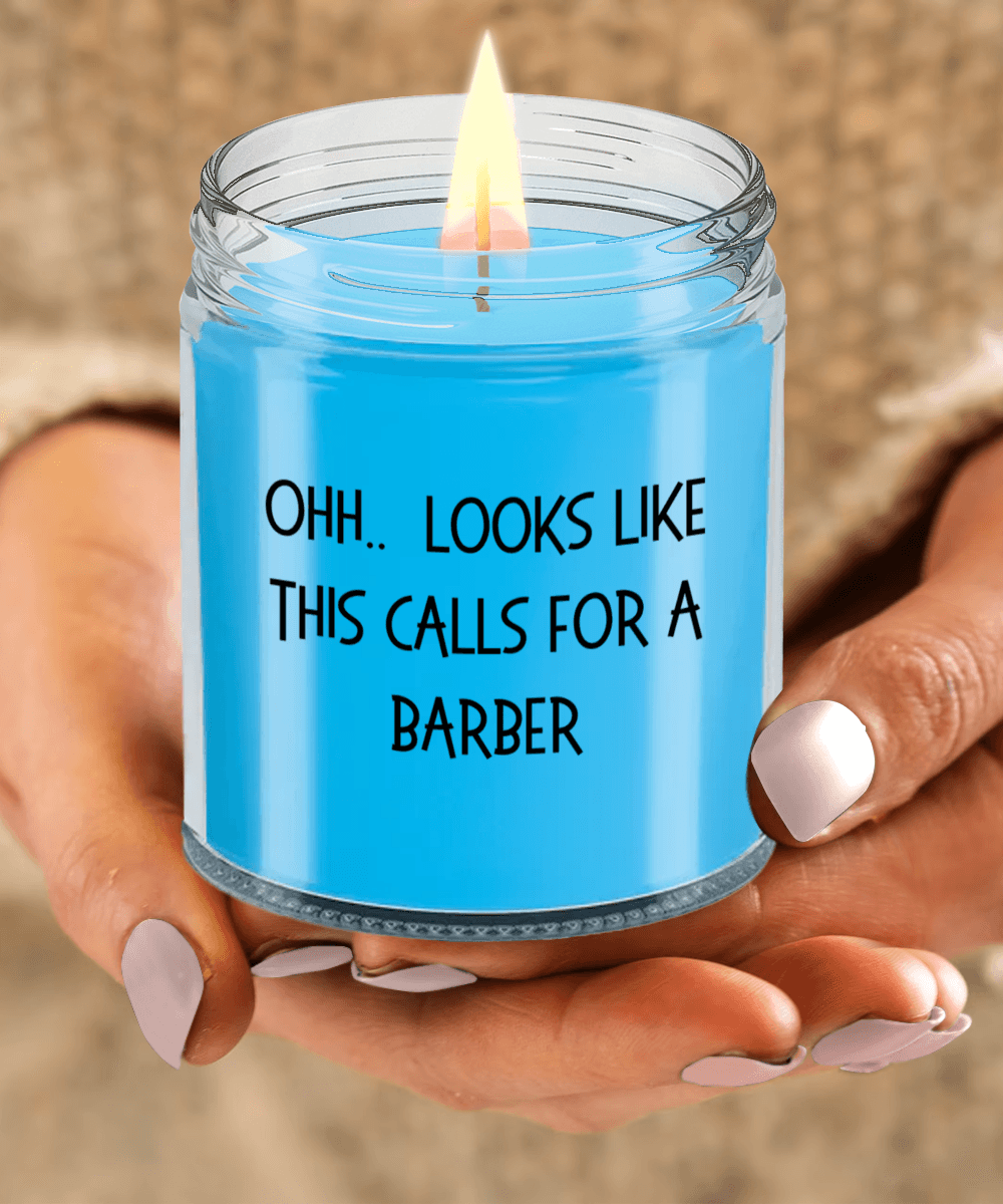 Barber Gifts - OHH - Looks Like This Calls for a Barber Office Humor Scented Soy Candle - Mallard Moon Gift Shop