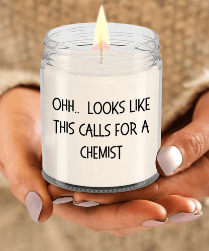 Chemist Gifts - OHH - Looks Like This Calls for a Chemist Office Humor Scented Soy Candle - Mallard Moon Gift Shop
