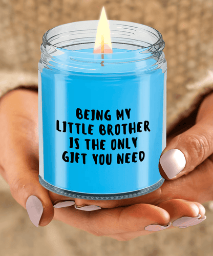 Little Brother Gift Ideas - Being My Little Brother is The Only Gift You Need Scented Soy Candle - Mallard Moon Gift Shop