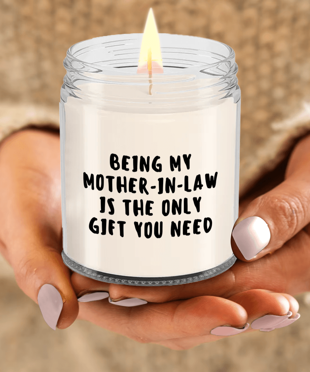 Mother-in-law Gift Ideas - Being My Mother-in-law is The Only Gift You Need Scented Soy Candle - Mallard Moon Gift Shop