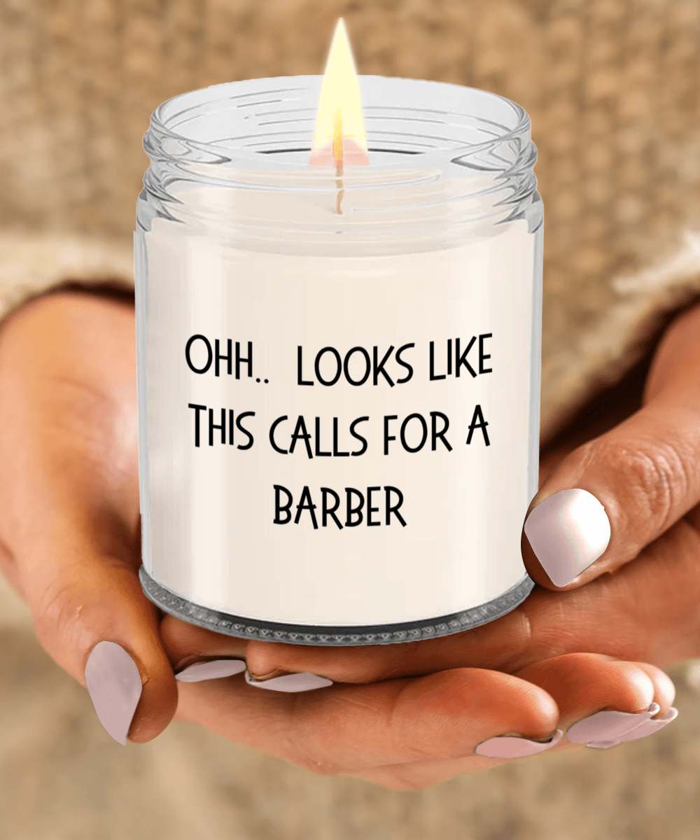 Barber Gifts - OHH - Looks Like This Calls for a Barber Office Humor Scented Soy Candle - Mallard Moon Gift Shop