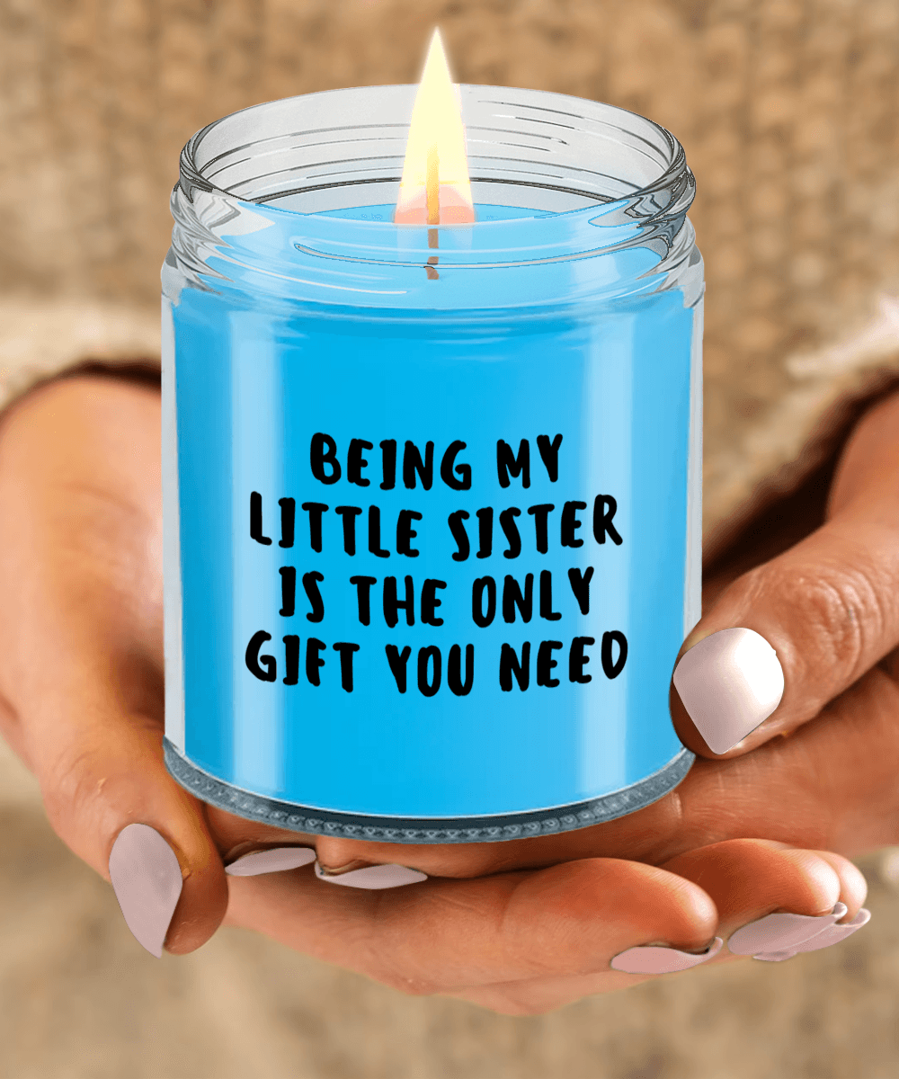 Little Sister Gift Ideas - Being My Little Sister is The Only Gift You Need Scented Soy Candle - Mallard Moon Gift Shop