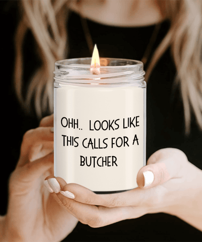 Butcher Gifts - OHH - Looks Like This Calls for a Butcher Office Humor Scented Soy Candle - Mallard Moon Gift Shop