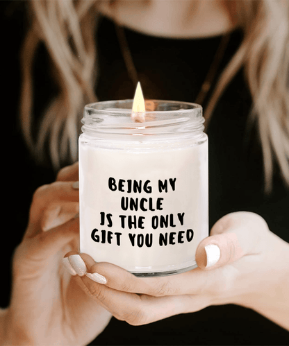 Uncle Gift Ideas - Being My Uncle is The Only Gift You Need Scented Soy Candle - Mallard Moon Gift Shop