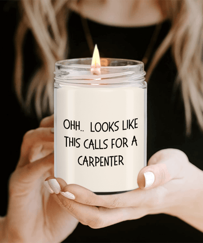 Carpenter Gifts - OHH - Looks Like This Calls for a Carpenter Office Humor Scented Soy Candle - Mallard Moon Gift Shop