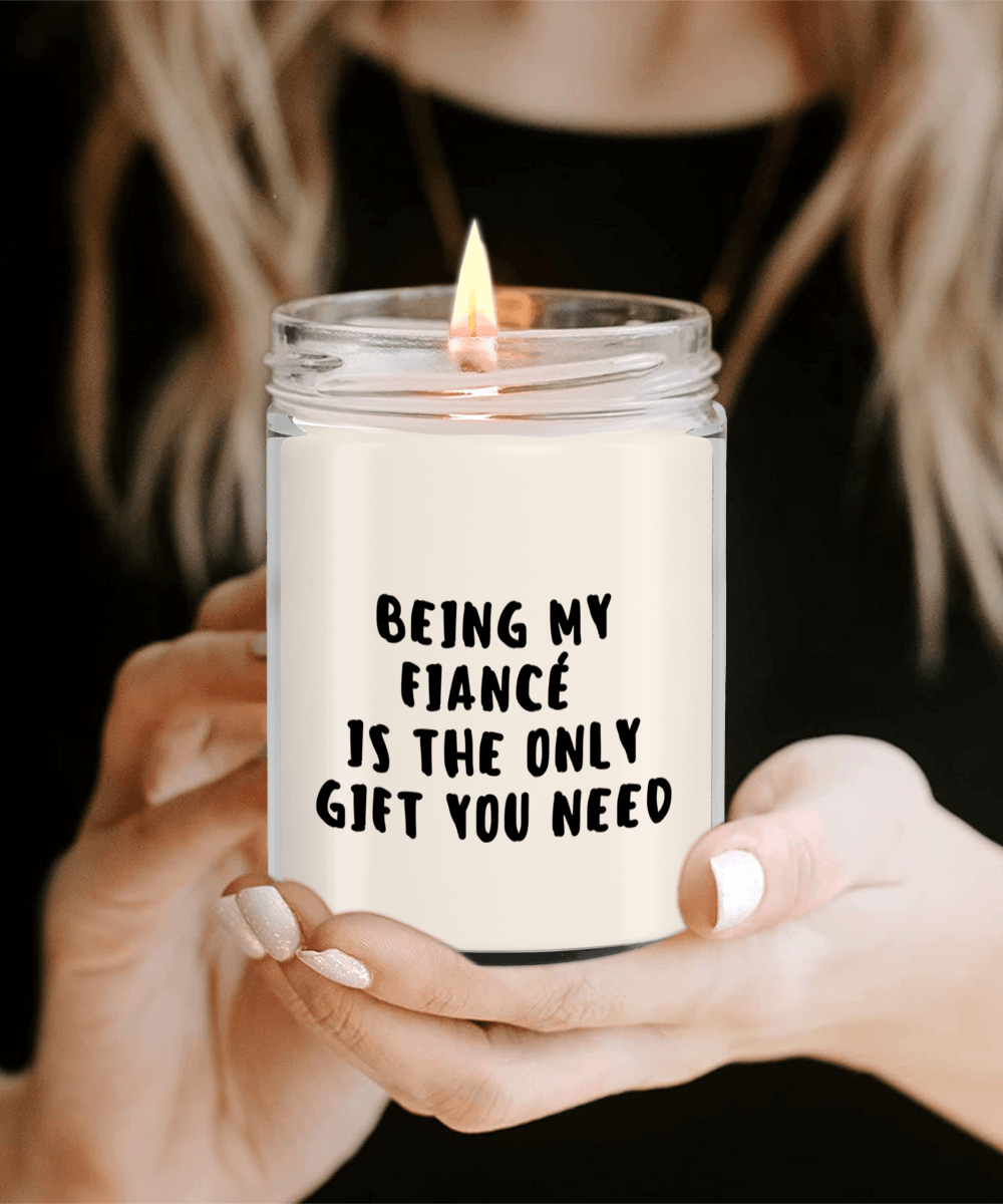 Fiancé Gift Ideas - Being My Fiancé is The Only Gift You Need Scented Soy Candle - Mallard Moon Gift Shop