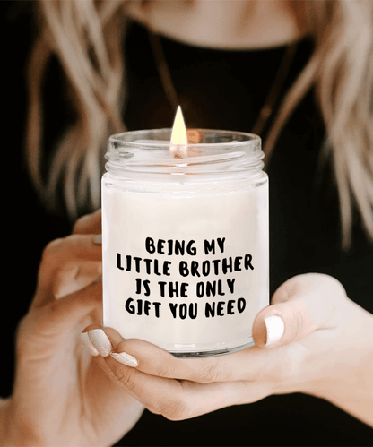 Little Brother Gift Ideas - Being My Little Brother is The Only Gift You Need Scented Soy Candle - Mallard Moon Gift Shop