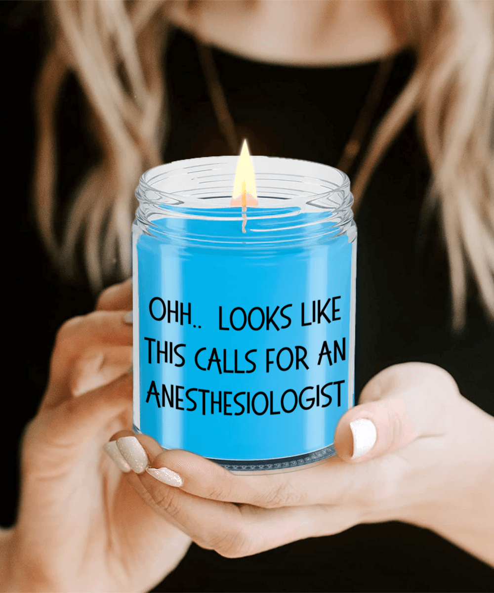 Anesthesiologist Gifts - OHH - Looks Like This Calls for a Anesthesiologist Office Humor Scented Soy Candle - Mallard Moon Gift Shop