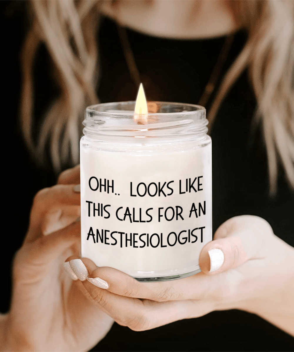 Anesthesiologist Gifts - OHH - Looks Like This Calls for a Anesthesiologist Office Humor Scented Soy Candle - Mallard Moon Gift Shop