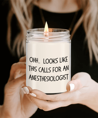 Anesthesiologist Gifts - OHH - Looks Like This Calls for a Anesthesiologist Office Humor Scented Soy Candle - Mallard Moon Gift Shop