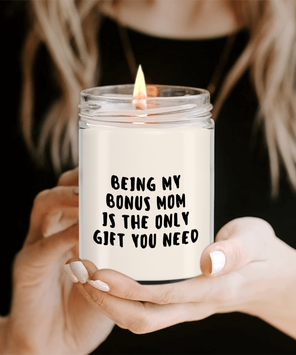 Bonus Mom Gift Ideas - Being My Bonus Mom is The Only Gift You Need Scented Soy Candle - Mallard Moon Gift Shop