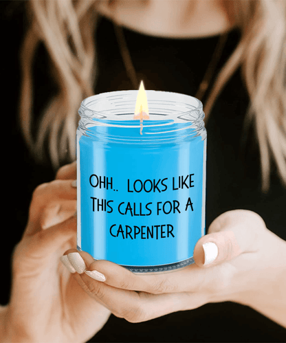 Carpenter Gifts - OHH - Looks Like This Calls for a Carpenter Office Humor Scented Soy Candle - Mallard Moon Gift Shop