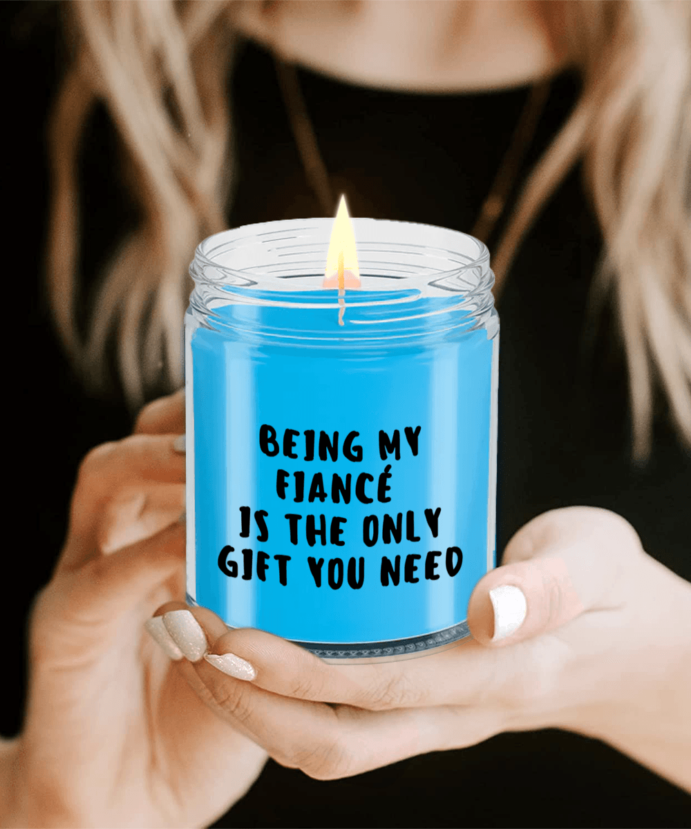 Fiancé Gift Ideas - Being My Fiancé is The Only Gift You Need Scented Soy Candle - Mallard Moon Gift Shop