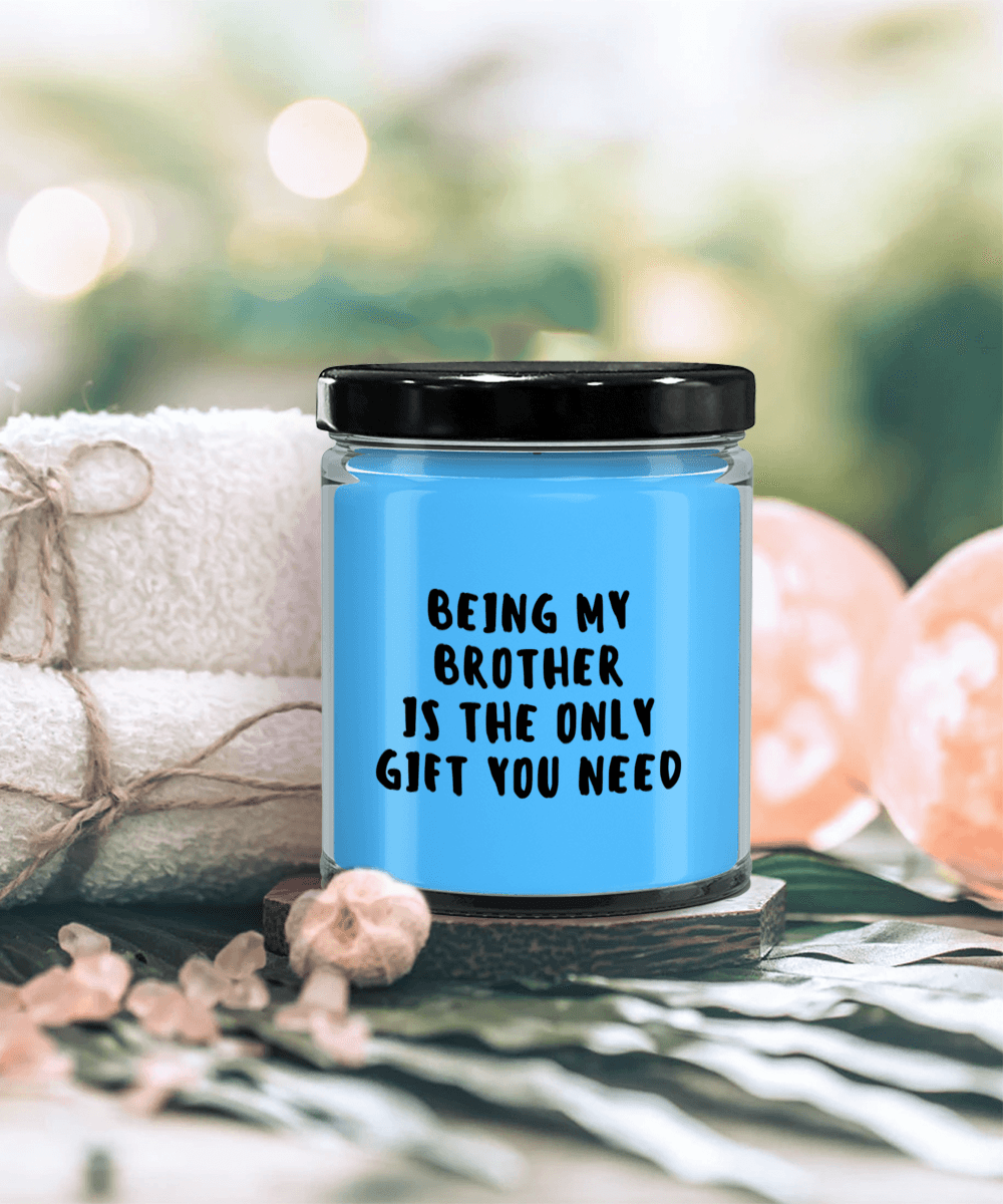 Brother Gift Ideas - Being My Brother is The Only Gift You Need Scented Soy Candle - Mallard Moon Gift Shop