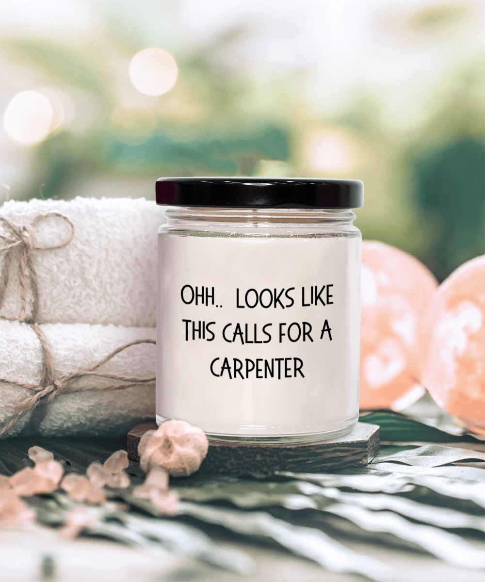 Carpenter Gifts - OHH - Looks Like This Calls for a Carpenter Office Humor Scented Soy Candle - Mallard Moon Gift Shop