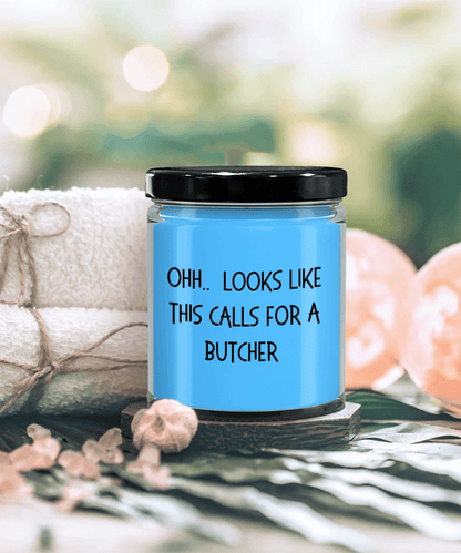 Butcher Gifts - OHH - Looks Like This Calls for a Butcher Office Humor Scented Soy Candle - Mallard Moon Gift Shop