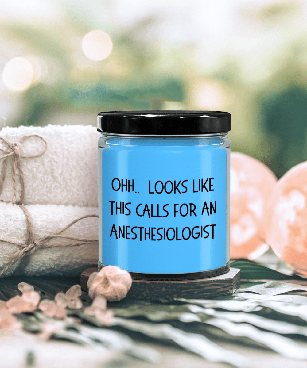 Anesthesiologist Gifts - OHH - Looks Like This Calls for a Anesthesiologist Office Humor Scented Soy Candle - Mallard Moon Gift Shop
