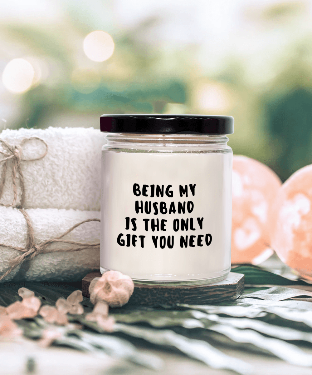 Husband Gift Ideas - Being My Husband is The Only Gift You Need Scented Soy Candle - Mallard Moon Gift Shop