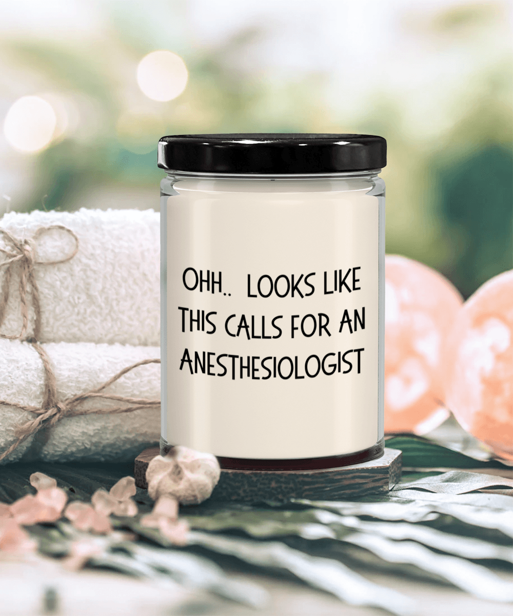 Anesthesiologist Gifts - OHH - Looks Like This Calls for a Anesthesiologist Office Humor Scented Soy Candle - Mallard Moon Gift Shop