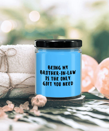 Brother-In-Law Gift Ideas - Being My Brother-In-Law is The Only Gift You Need Scented Soy Candle - Mallard Moon Gift Shop