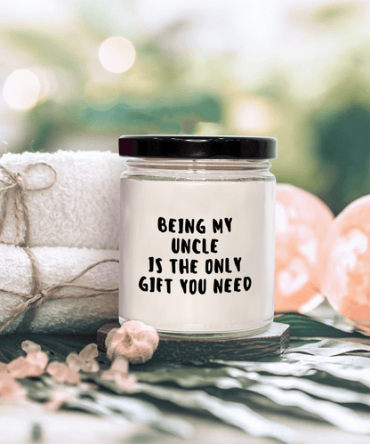 Uncle Gift Ideas - Being My Uncle is The Only Gift You Need Scented Soy Candle - Mallard Moon Gift Shop