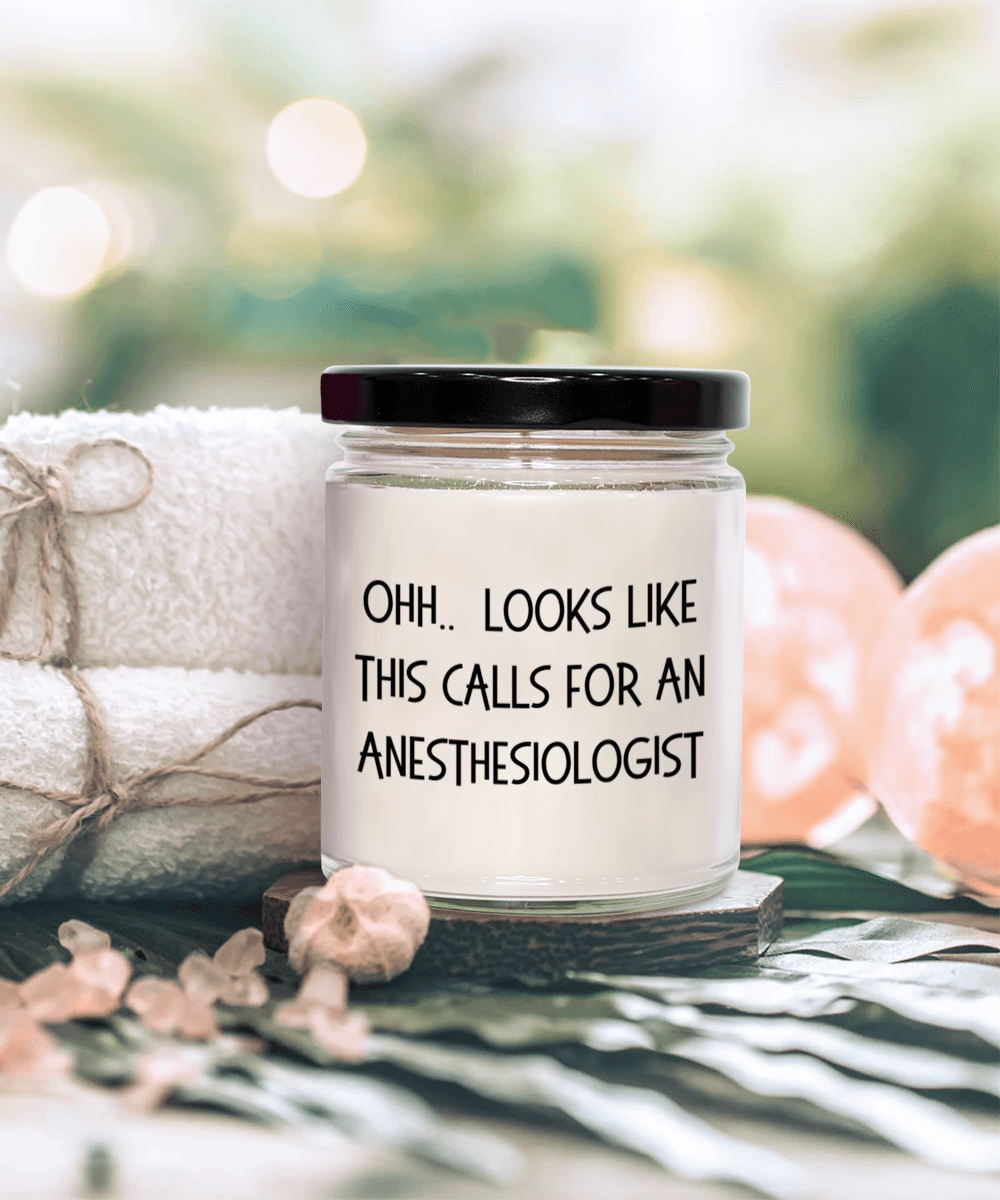 Anesthesiologist Gifts - OHH - Looks Like This Calls for a Anesthesiologist Office Humor Scented Soy Candle - Mallard Moon Gift Shop