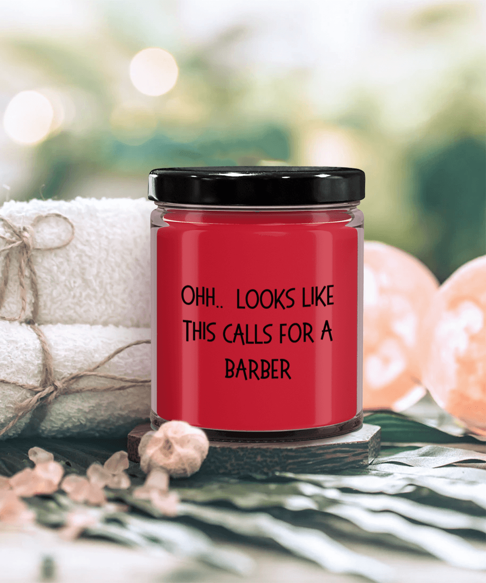 Barber Gifts - OHH - Looks Like This Calls for a Barber Office Humor Scented Soy Candle - Mallard Moon Gift Shop