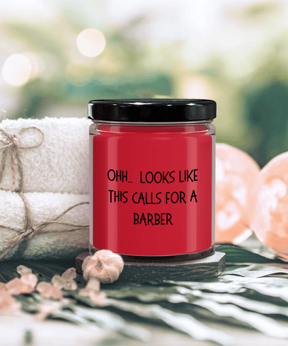 Barber Gifts - OHH - Looks Like This Calls for a Barber Office Humor Scented Soy Candle - Mallard Moon Gift Shop