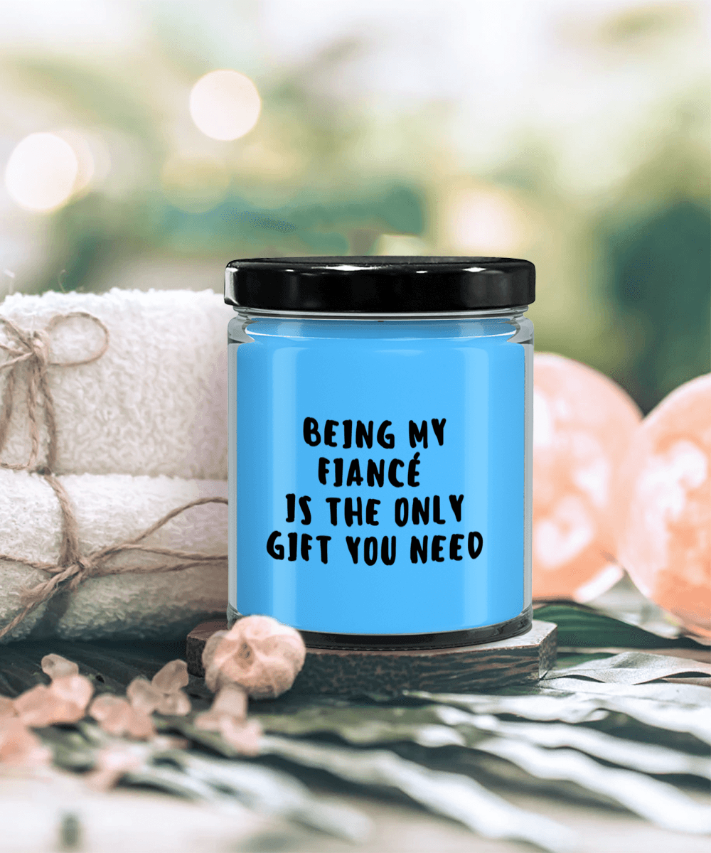 Fiancé Gift Ideas - Being My Fiancé is The Only Gift You Need Scented Soy Candle - Mallard Moon Gift Shop