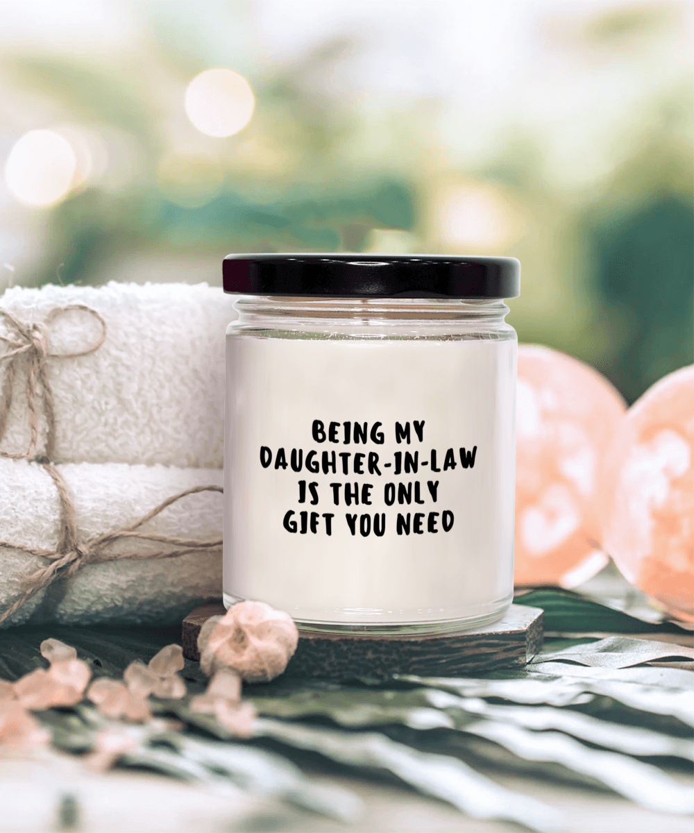 Daughter-in-law Gift Ideas - Being My Daughter-in-law is The Only Gift You Need Scented Soy Candle - Mallard Moon Gift Shop