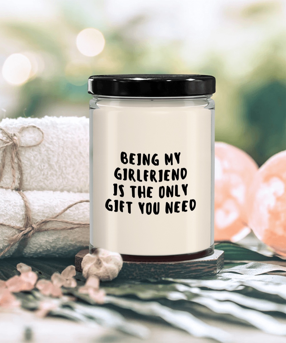 Girlfriend Gift Ideas - Being My Girlfriend is The Only Gift You Need Scented Soy Candle - Mallard Moon Gift Shop