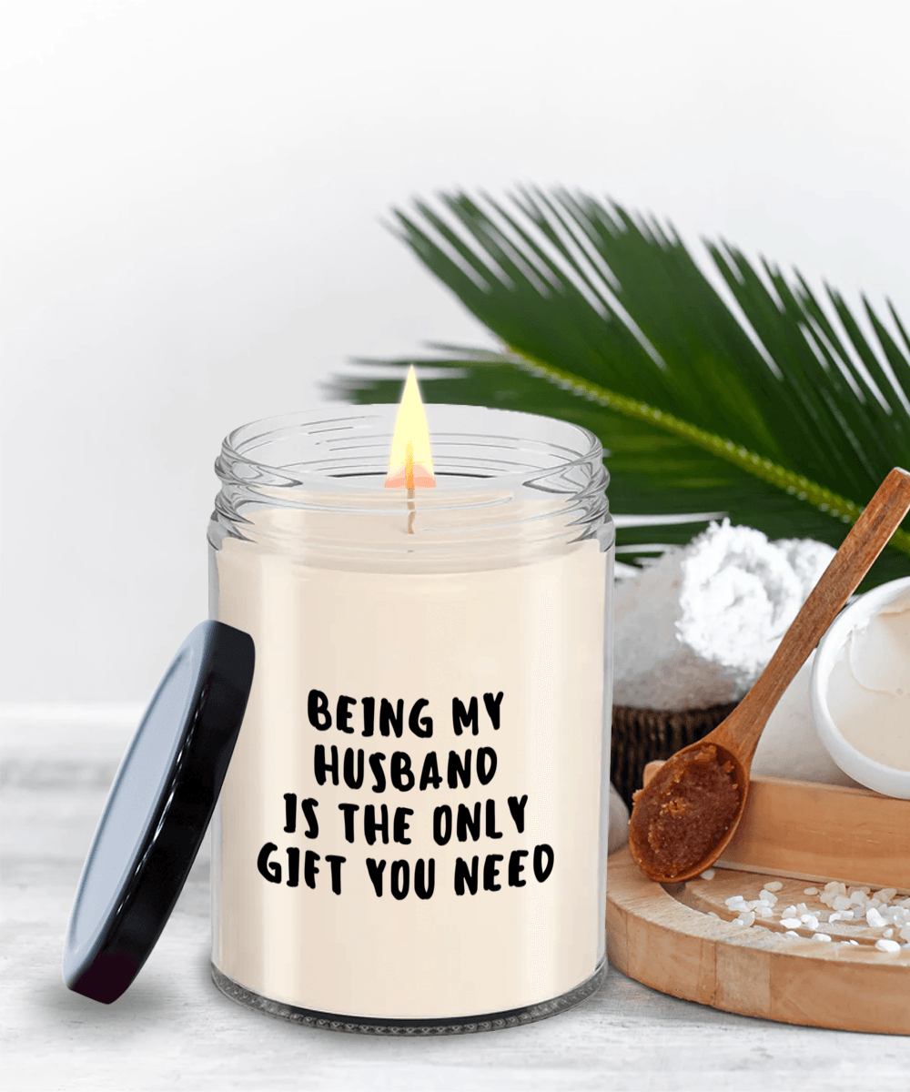 Husband Gift Ideas - Being My Husband is The Only Gift You Need Scented Soy Candle - Mallard Moon Gift Shop