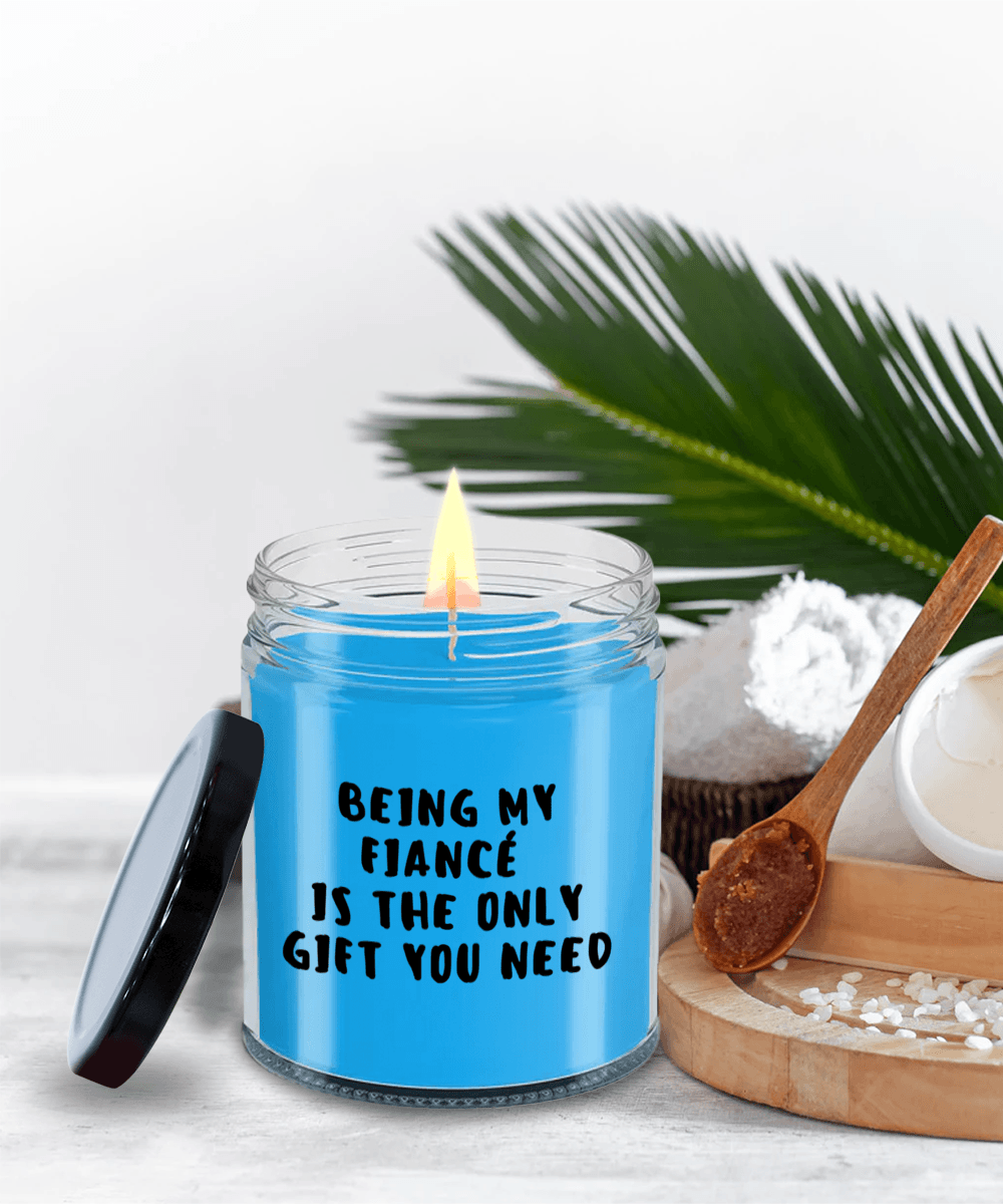 Fiancé Gift Ideas - Being My Fiancé is The Only Gift You Need Scented Soy Candle - Mallard Moon Gift Shop