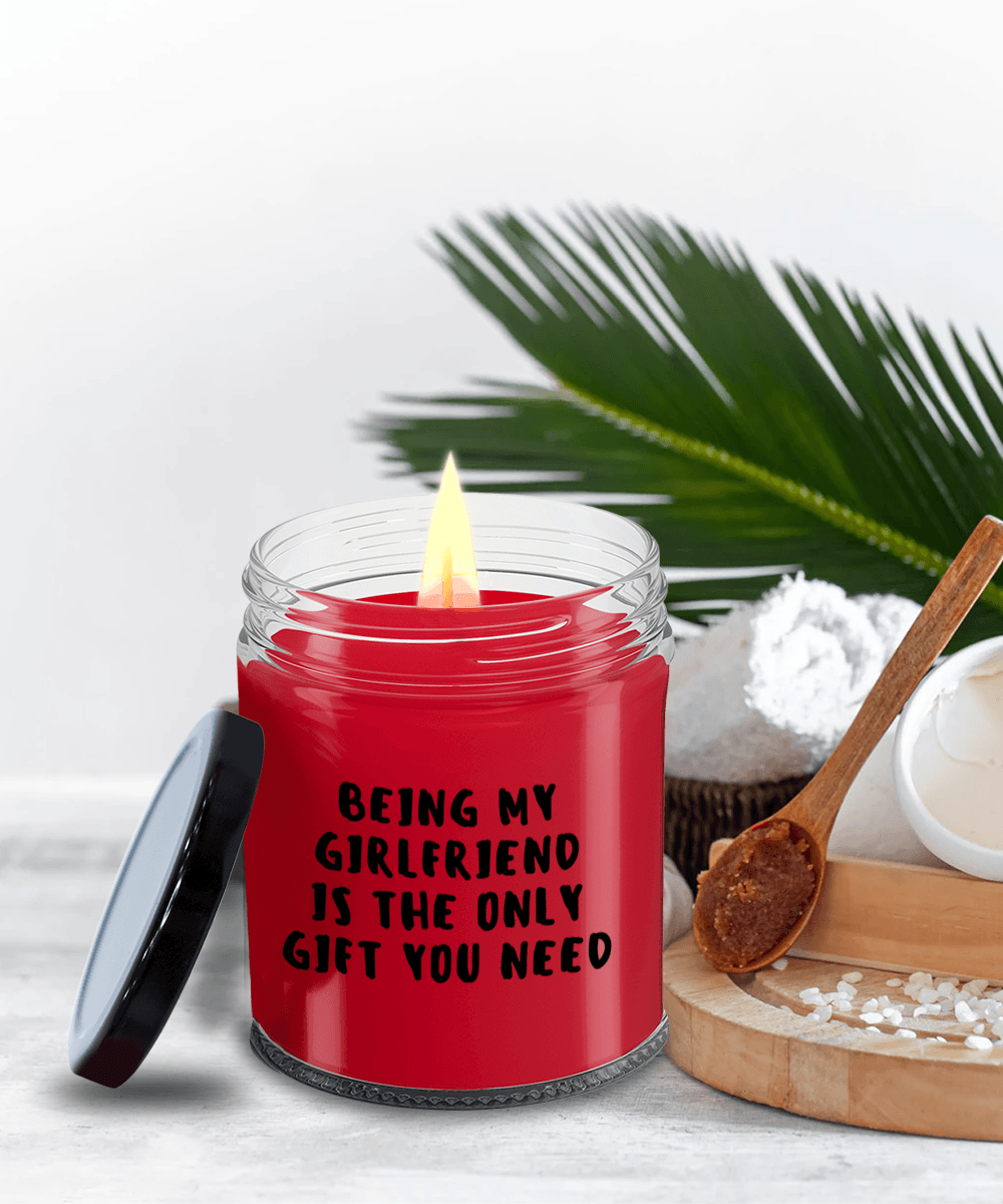 Girlfriend Gift Ideas - Being My Girlfriend is The Only Gift You Need Scented Soy Candle - Mallard Moon Gift Shop