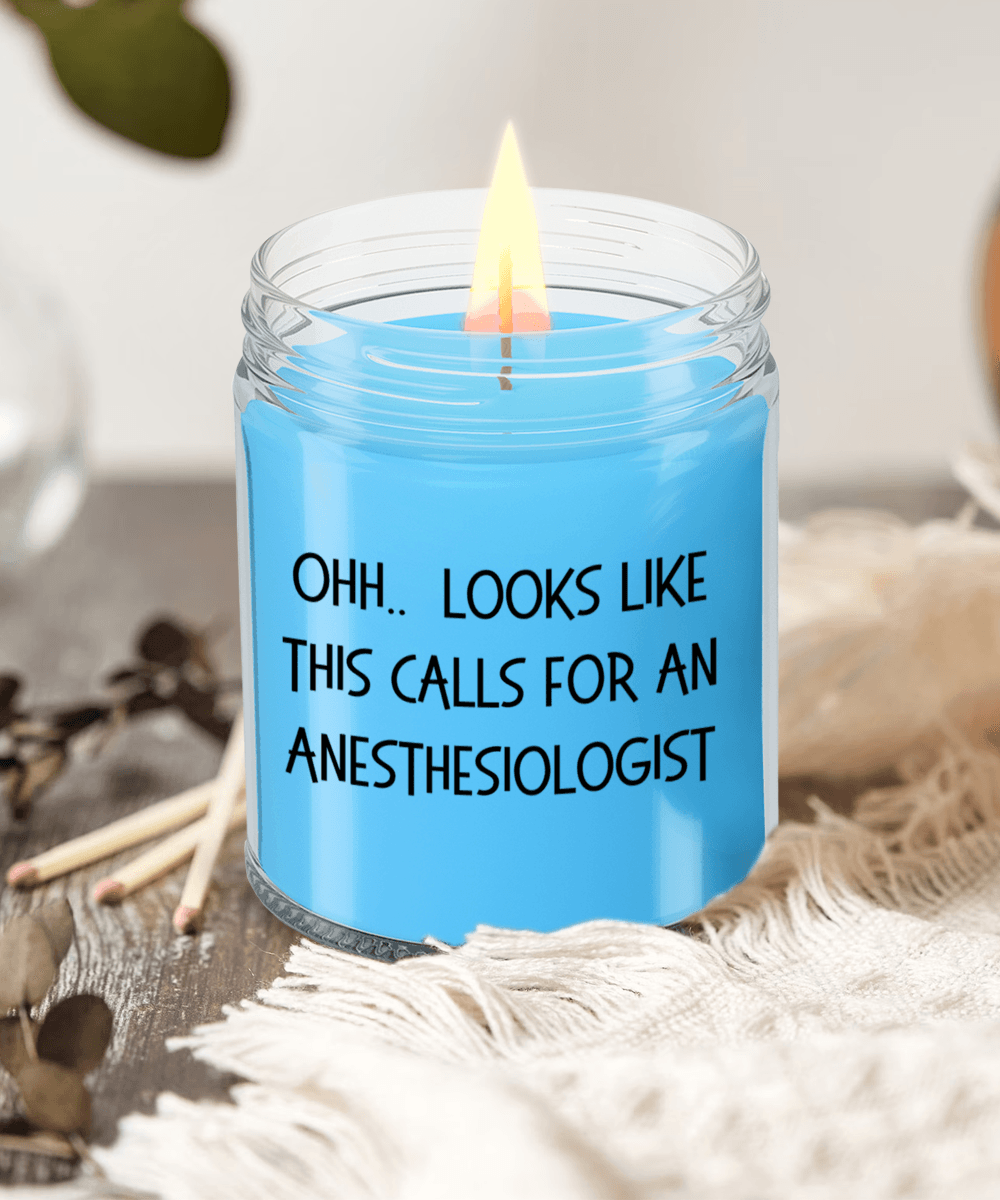 Anesthesiologist Gifts - OHH - Looks Like This Calls for a Anesthesiologist Office Humor Scented Soy Candle - Mallard Moon Gift Shop