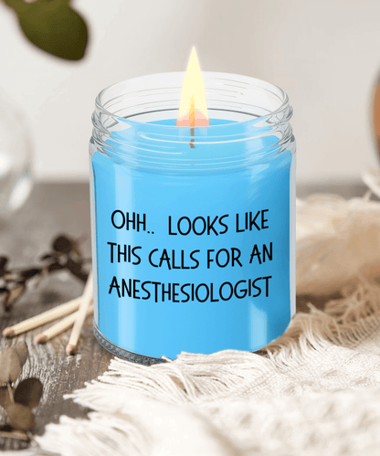 Anesthesiologist Gifts - OHH - Looks Like This Calls for a Anesthesiologist Office Humor Scented Soy Candle - Mallard Moon Gift Shop