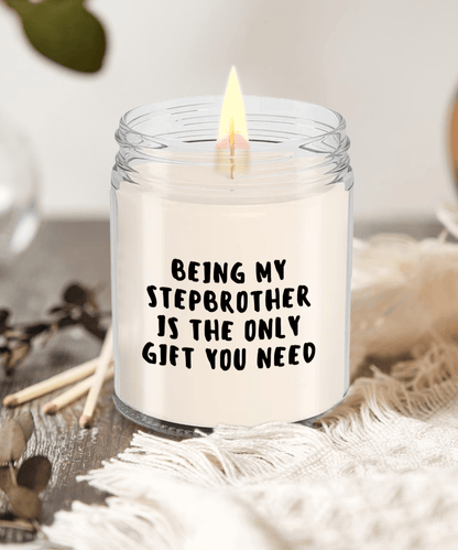Stepbrother Gift Ideas - Being My Stepbrother is The Only Gift You Need Scented Soy Candle - Mallard Moon Gift Shop