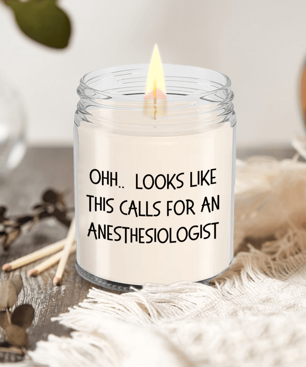Anesthesiologist Gifts - OHH - Looks Like This Calls for a Anesthesiologist Office Humor Scented Soy Candle - Mallard Moon Gift Shop