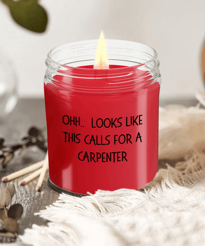 Carpenter Gifts - OHH - Looks Like This Calls for a Carpenter Office Humor Scented Soy Candle - Mallard Moon Gift Shop