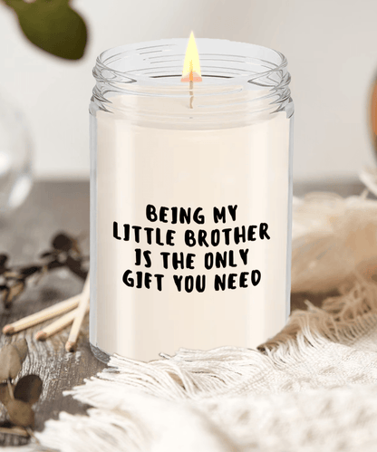Little Brother Gift Ideas - Being My Little Brother is The Only Gift You Need Scented Soy Candle - Mallard Moon Gift Shop