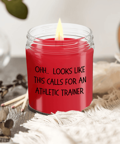 Athletic Trainer Gifts - OHH - Looks Like This Calls for an Athletic Trainer Office Humor Scented Soy Candle - Mallard Moon Gift Shop