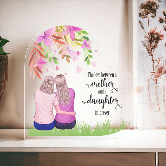 Mother Gift - The Love Between A Mother and Daughter is Forever - Acrylic Plaque - Mallard Moon Gift Shop