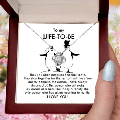 To My Wife-to-be You Are My Penguin Love Knot Pendant Necklace - Mallard Moon Gift Shop