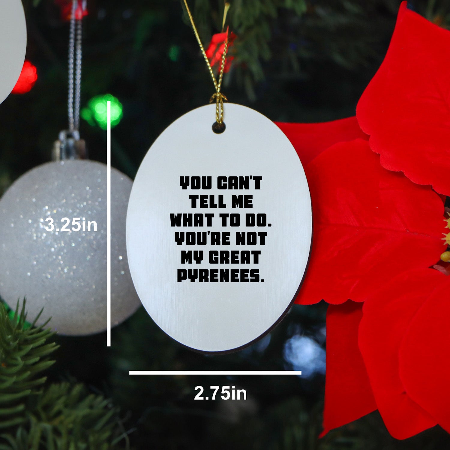 Funny Great Pyrenees Dog Gifts - Oval Ornament with Quote 'You Can't Tell Me What To Do. You're Not My Great Pyrenees.' - Christmas Unique Gifts from Family to Friends