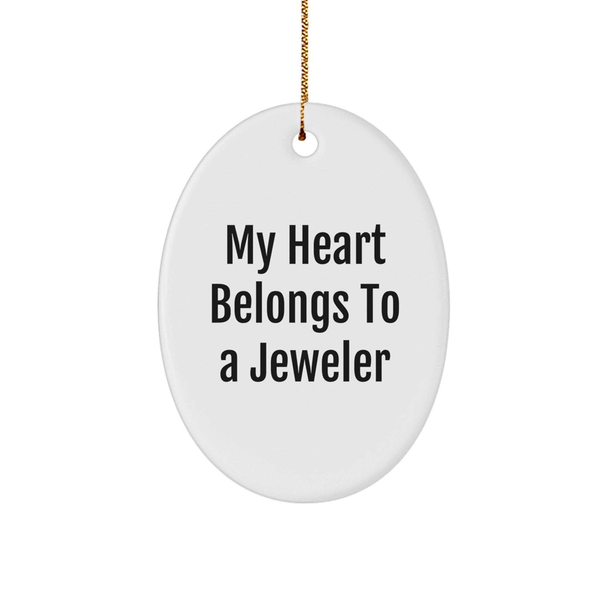 Funny Oval Ornament Gifts from Men to Jeweler Friends and Family - My Heart Belongs To A Jeweler Christmas Unique Gifts for Jeweler - Image 1