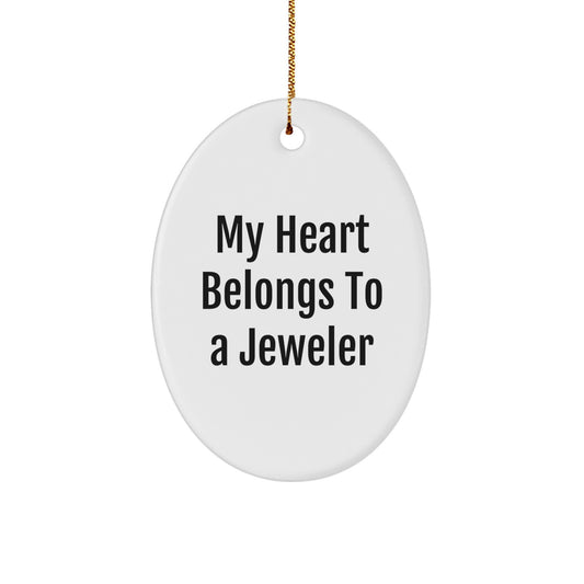Funny Oval Ornament Gifts from Men to Jeweler Friends and Family - My Heart Belongs To A Jeweler Christmas Unique Gifts for Jeweler - Image 1
